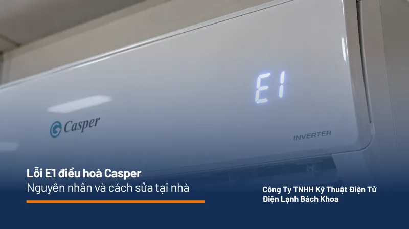 lỗi E1 điều hòa Casper