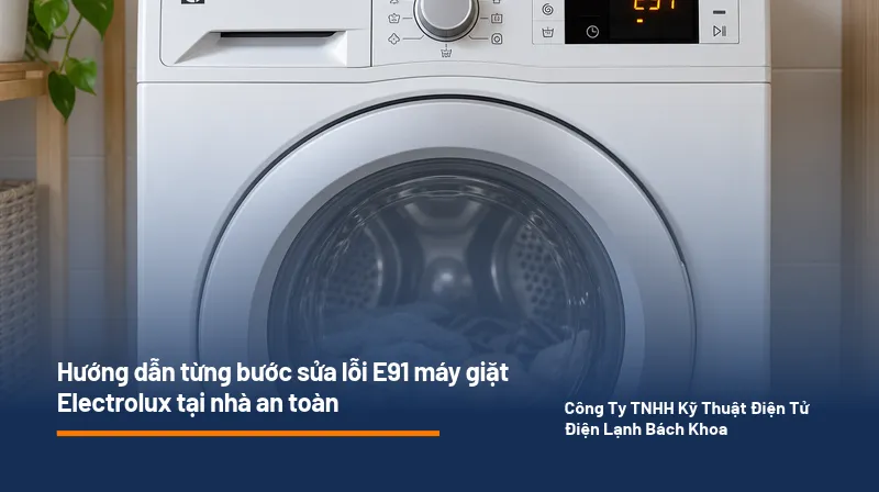 Lỗi E91 máy giặt Electrolux - Nguyên nhân và cách khắc phục