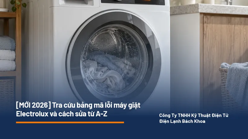Bảng mã lỗi máy giặt Electrolux thường gặp và cách khắc phục tại nhà
